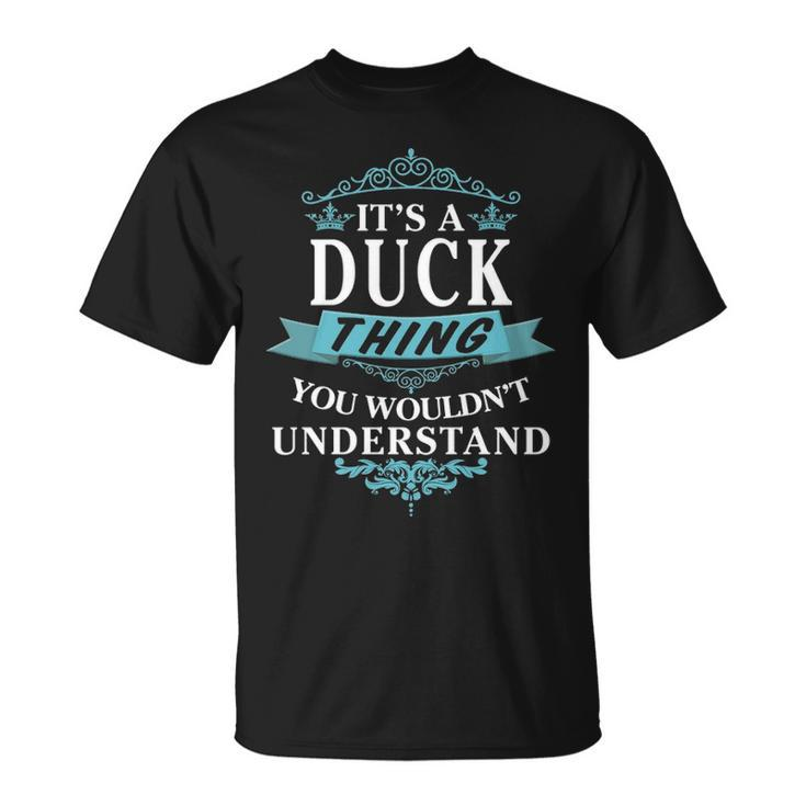 Its A Duck Thing You Wouldnt Understand T Shirt Duck Shirt Name Duck T-Shirt