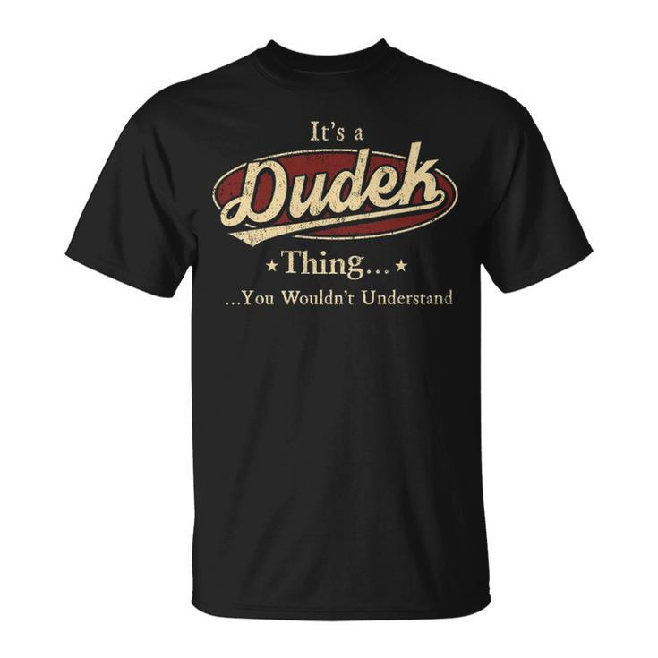 Its A Dudek Thing You Wouldnt Understand Dudek T-Shirt