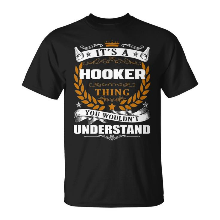 Its A Hooker Thing You Wouldnt Understand T Shirt Hooker Shirt Name Hooker T-Shirt