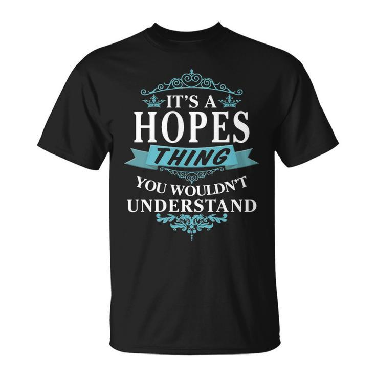 Its A Hopes Thing You Wouldnt Understand T Shirt Hopes Shirt Name Hopes T-Shirt