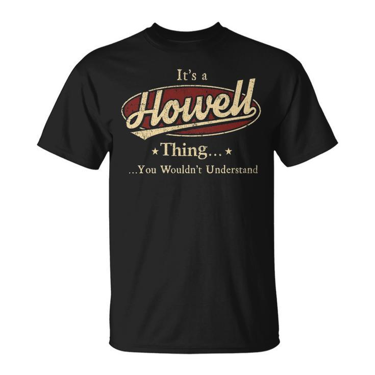 Its A Howell Thing You Wouldnt Understand Howell T-Shirt