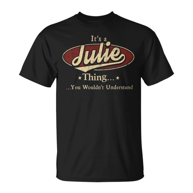 Its A Julie Thing You Wouldnt Understand Julie T-Shirt