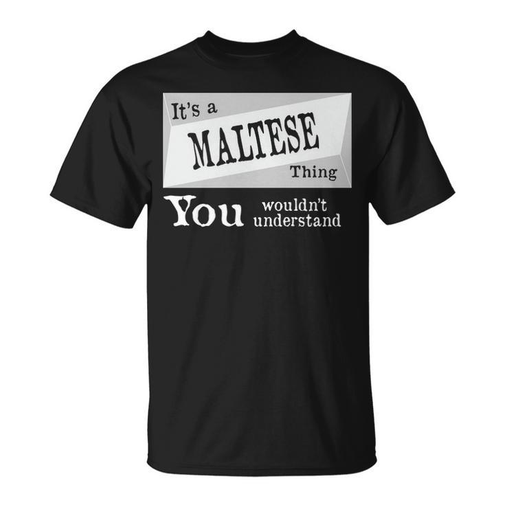 Its A Maltese Thing You Wouldnt Understand T Shirt Maltese Shirt Name Maltese D T-Shirt