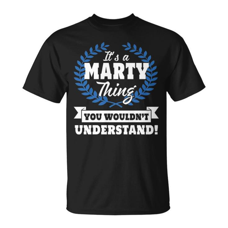 Its A Marty Thing You Wouldnt Understand T Shirt Marty Shirt Name Marty A T-Shirt