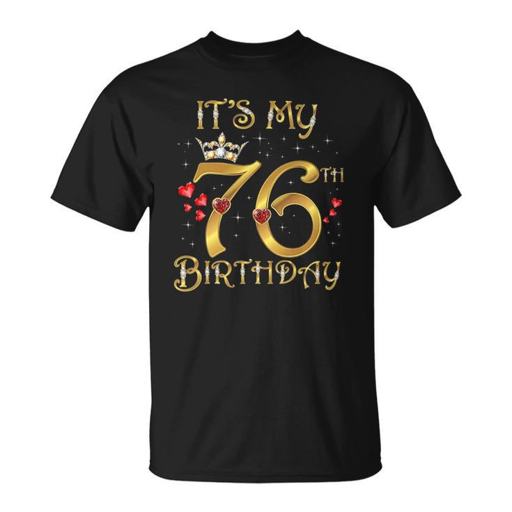 Its My 76Th Birthday 76 Years Old 76Th Birthday Queen Unisex T-Shirt