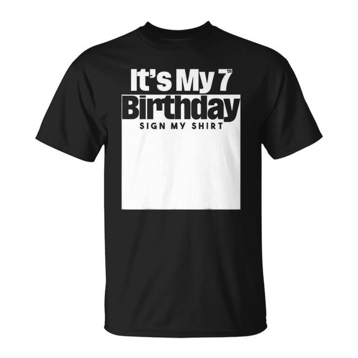 Its My 7Th Birthday Sign My  7 Years Men Women Kids Unisex T-Shirt