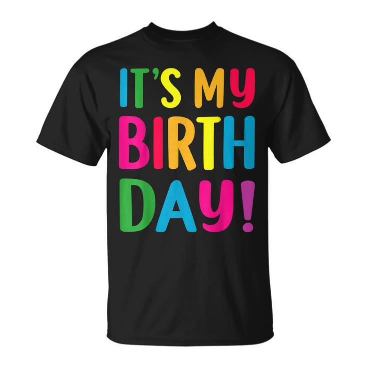 Its My Birthday  For Ns Birthday Gift  Unisex T-Shirt