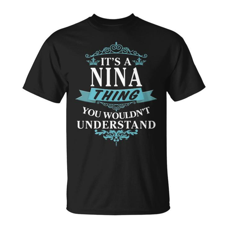 Its A Nina Thing You Wouldnt Understand T Shirt Nina Shirt Name Nina T-Shirt
