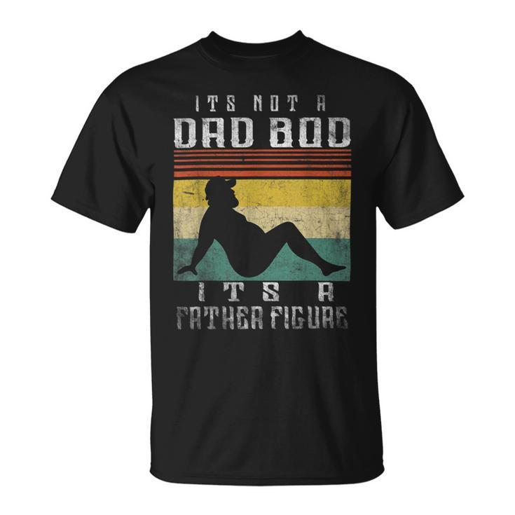 Its Not A Dad Bod Its A Father Figure Fathers Day Vintage Unisex T-Shirt