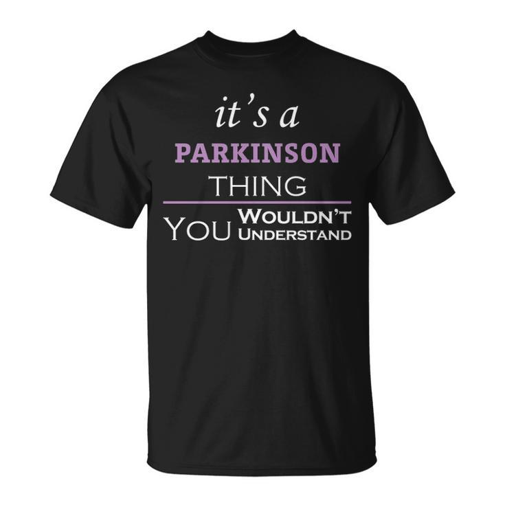 Its A Parkinson Thing You Wouldnt Understand T Shirt Parkinson Shirt Name Parkinson T-Shirt