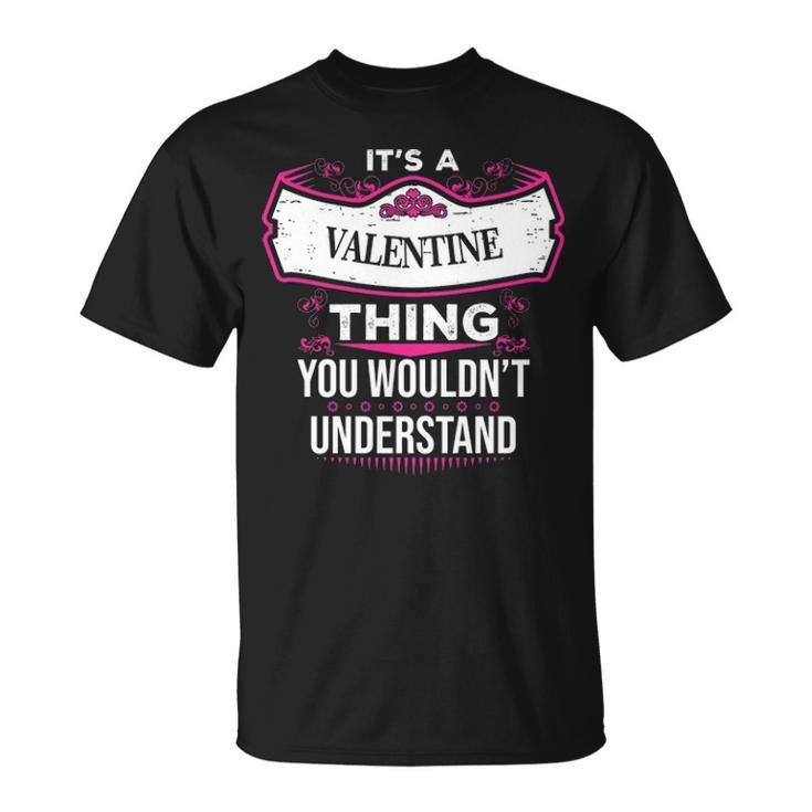 Its A Valentine Thing You Wouldnt Understand T Shirt Valentine Shirt Name Valentine T-Shirt
