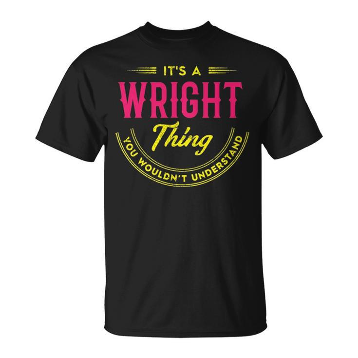 Its A Wright Thing You Wouldnt Understand Wright T-Shirt