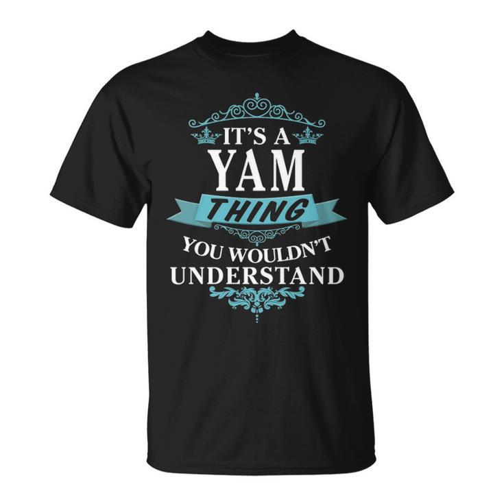 Its A Yam Thing You Wouldnt Understand T Shirt Yam Shirt Name Yam T-Shirt