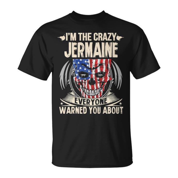 Jermaine Name Im The Crazy Jermaine T-Shirt