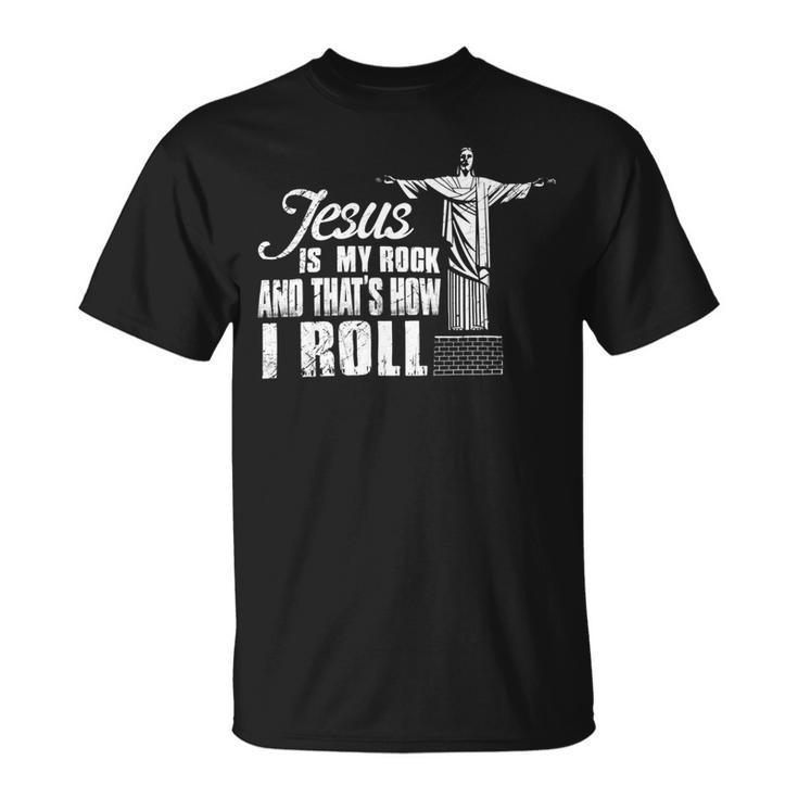 Jesus Is My Rock And Thats How I Roll Ee Unisex T-Shirt