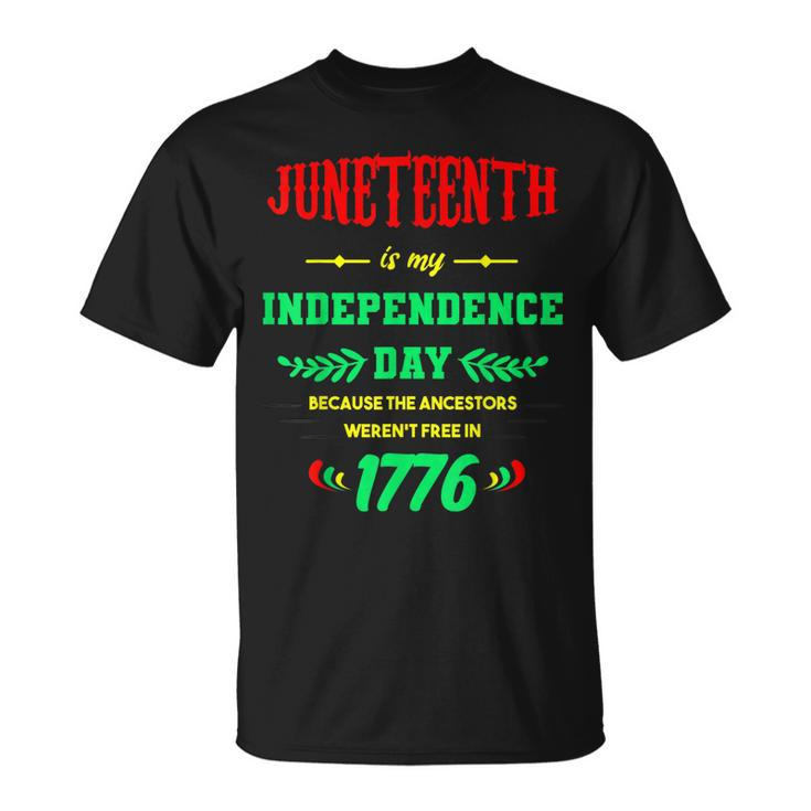 Juneteenth Is My Independence Day Black T-shirt