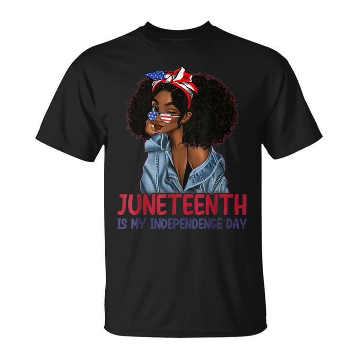 Juneteenth Is My Independence Day 4Th Of July Black Afro  Unisex T-Shirt