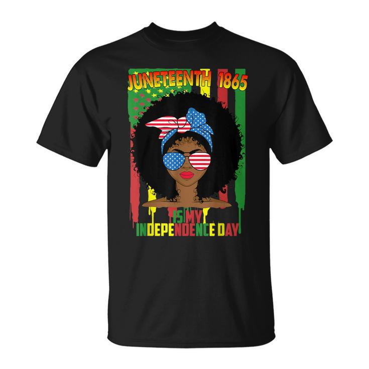 Juneteenth Is My Independence Day Black Women 4Th Of July   Unisex T-Shirt