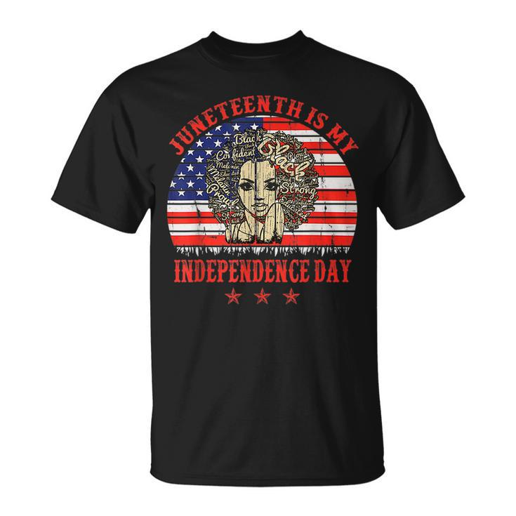 Juneteenth Is My Independence Day Black Women 4Th Of July Unisex T-Shirt