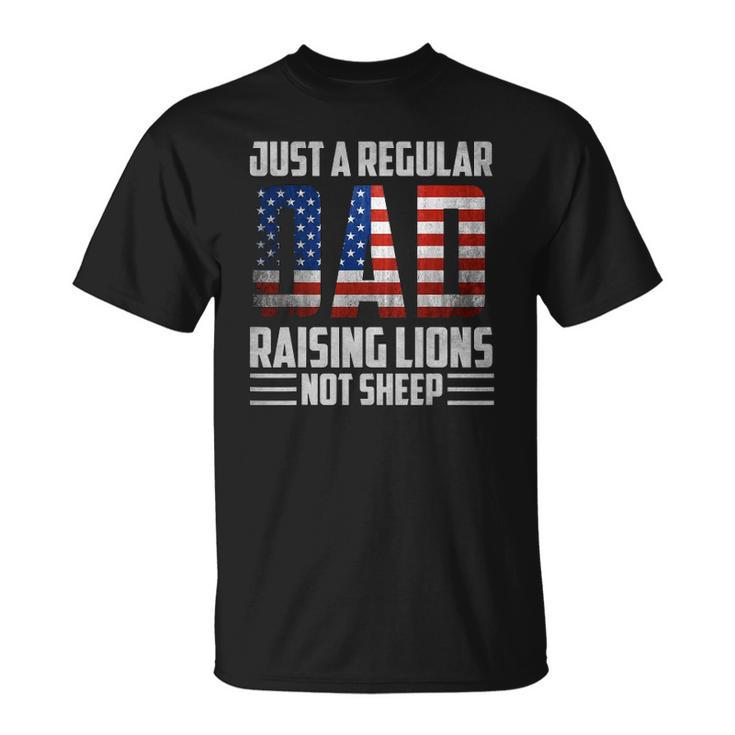 Just A Regular Dad Raising Lions For Men 4Th Of July Unisex T-Shirt