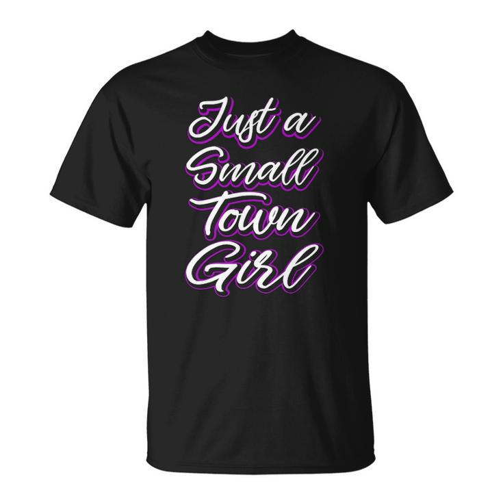 Just A Small Town Girl Cute Country Sayings Tee  Gifts Unisex T-Shirt