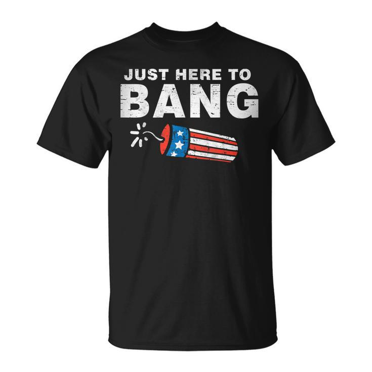 Just Here To Bang Funny Fireworks 4Th Of July Boys Men Kids  Unisex T-Shirt