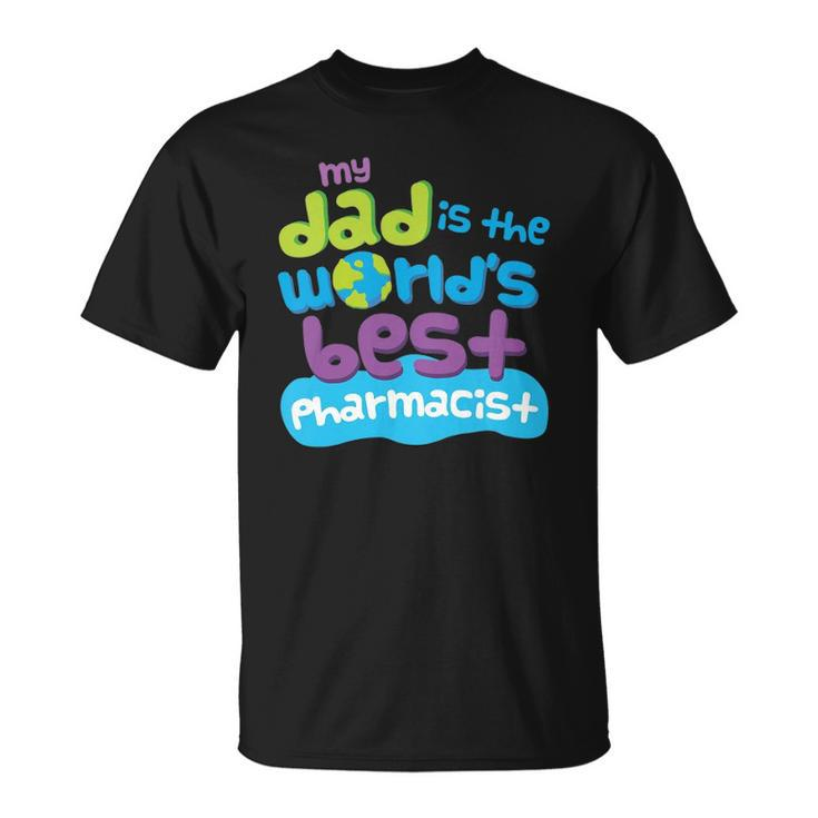 Kids My Dad Is The Worlds Best Pharmacist Unisex T-Shirt