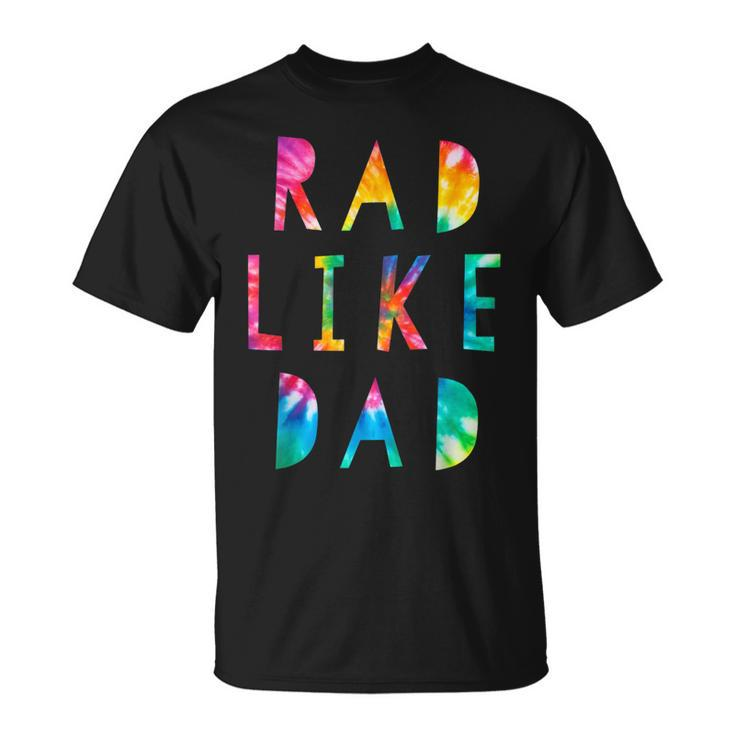 Kids Rad Like Dad Tie Dye Funny Father’S Day Kids Boys Son  Unisex T-Shirt