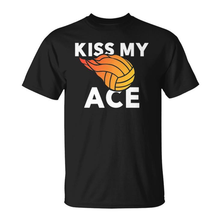 Kiss My Ace Volleyball Team  For Men & Women Unisex T-Shirt