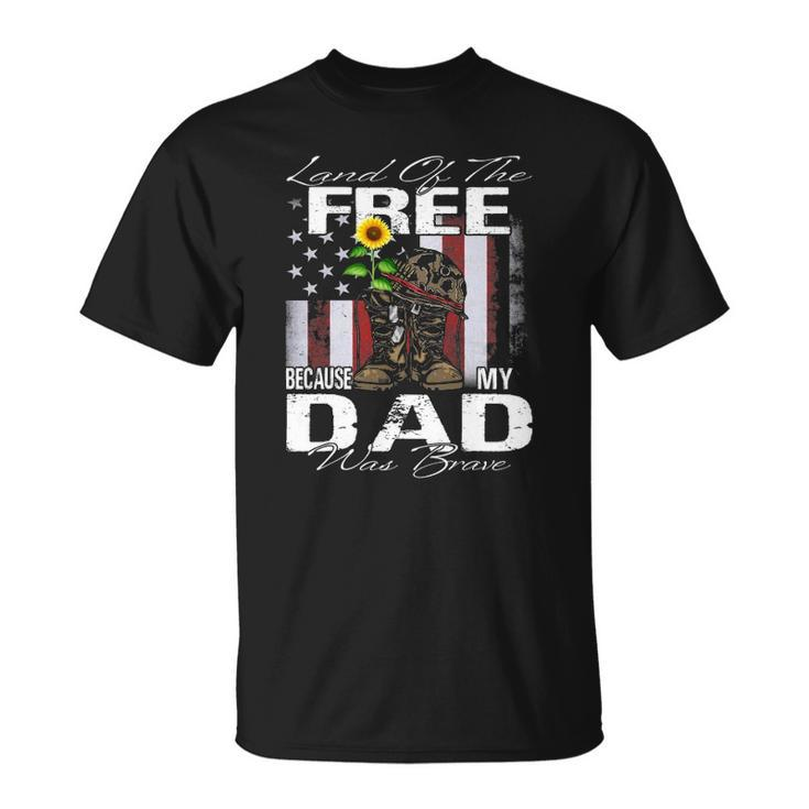 Land Of The Free Because My Dad Is Brave Veteran Unisex T-Shirt