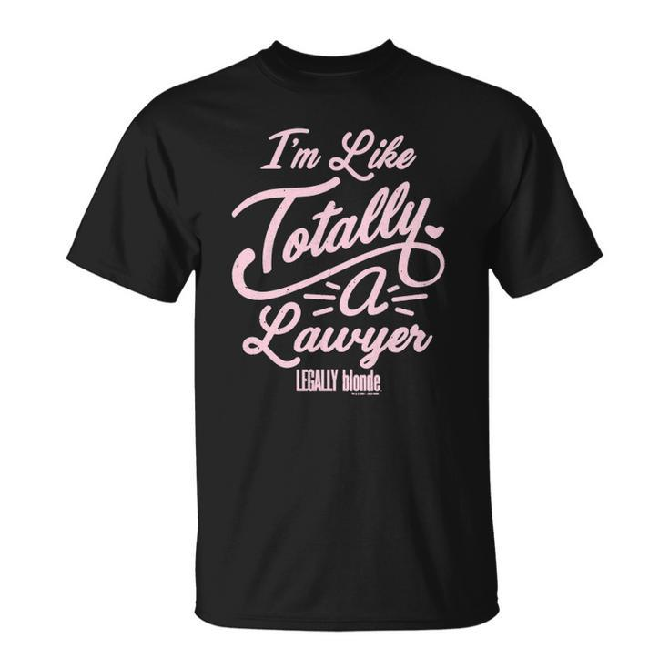Legally Blonde Im Like Totally A Lawyer Quote  Unisex T-Shirt