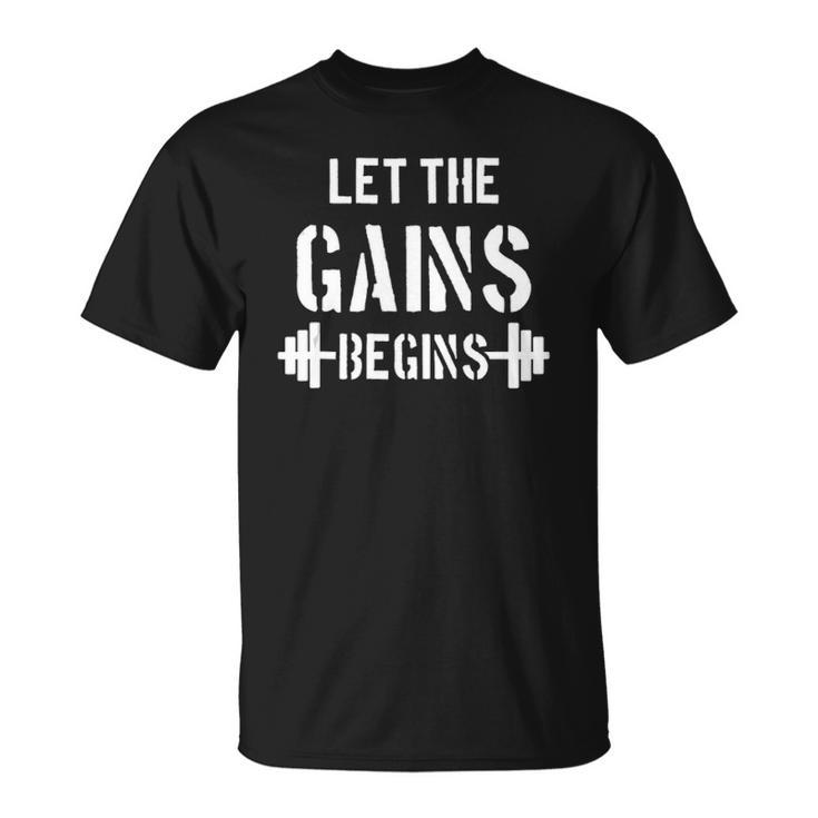 Let The Gains Begin - Gym Bodybuilding Fitness Sports Gift  Unisex T-Shirt