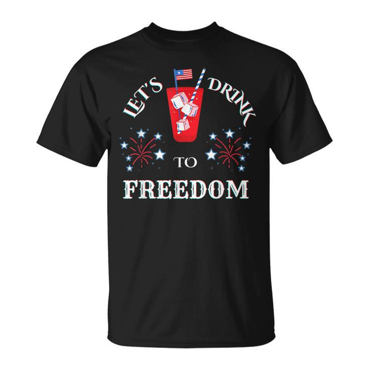 Lets Drink To Freedom Firework Patriotic 4Th Of July  Unisex T-Shirt