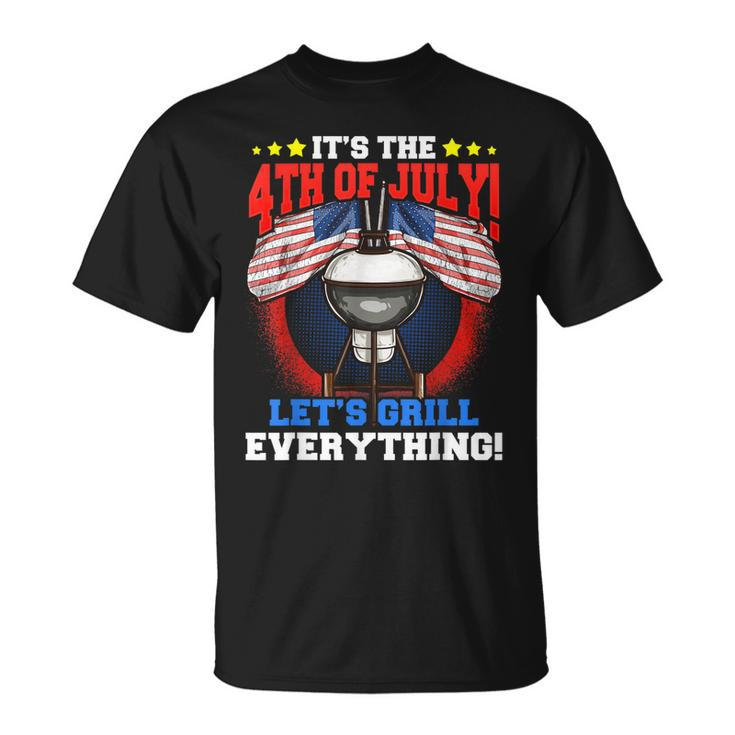 Lets Grill Everything Funny Family Bbq Dad 4Th Of July  Unisex T-Shirt