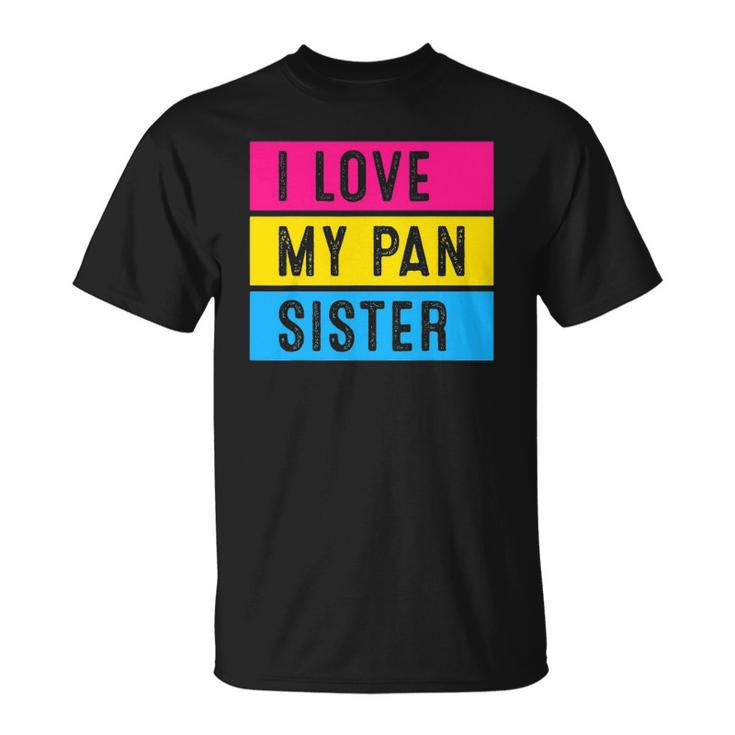 Lgbt Pride Love My Pan Sister Pansexual Family Support Unisex T-Shirt