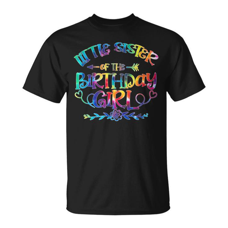 Little Sister Of The Birthday Girl Matching Family Tie Dye  Unisex T-Shirt