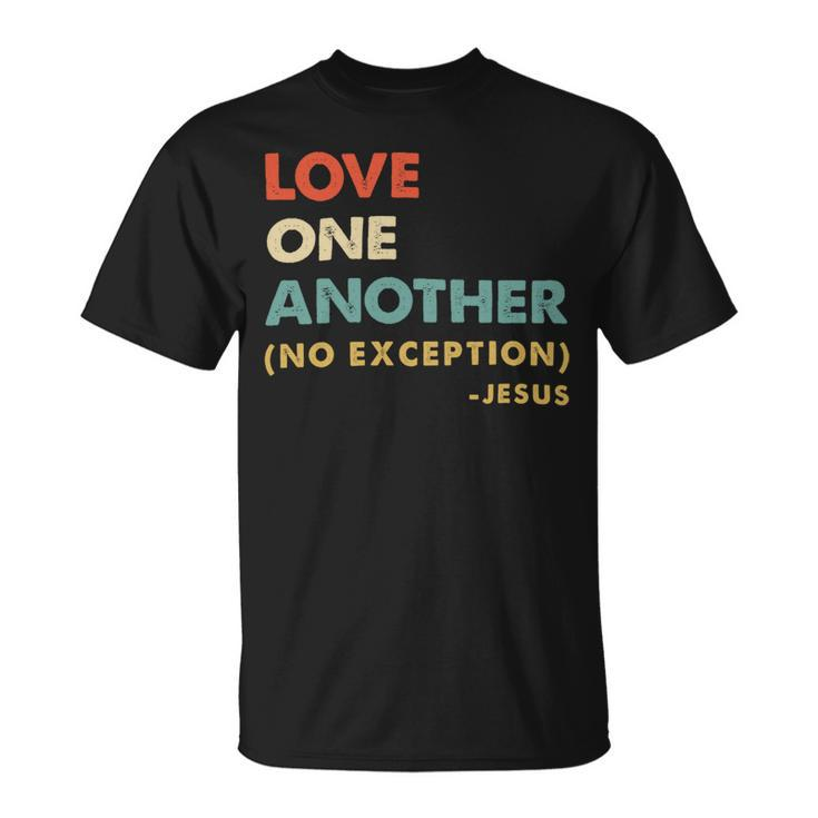 Love One Another No Exceptions Jesus Christ Christian Lover 260220B Unisex T-Shirt