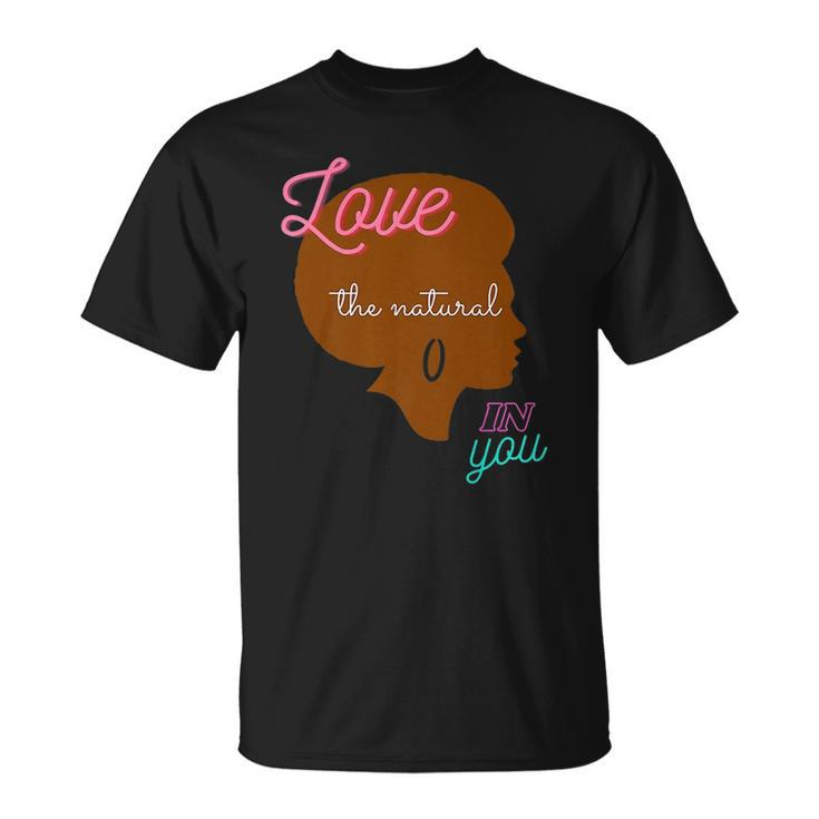 Love The Natural In You  Unisex T-Shirt