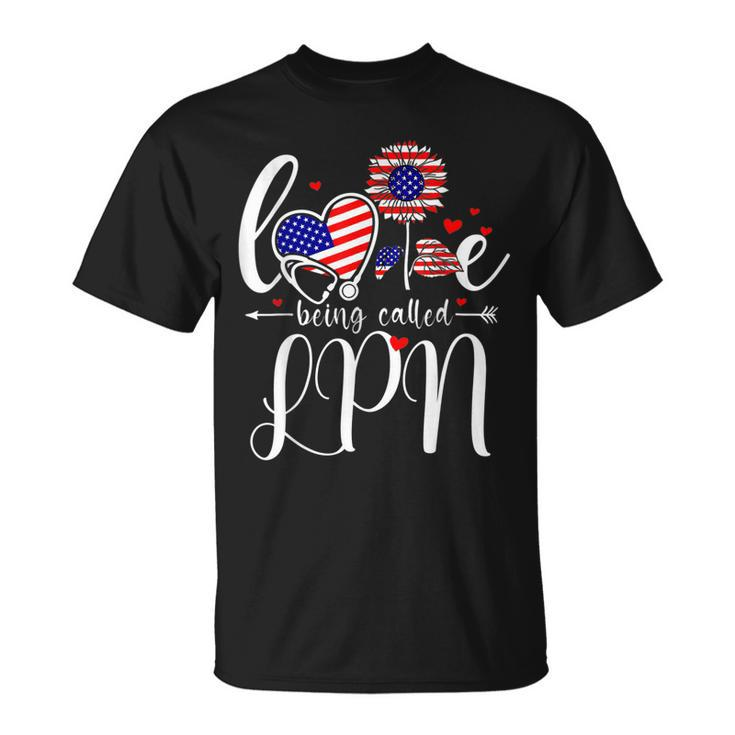 Lpn 4Th Of July Love Being Called Licensed Practical Nurse  Unisex T-Shirt