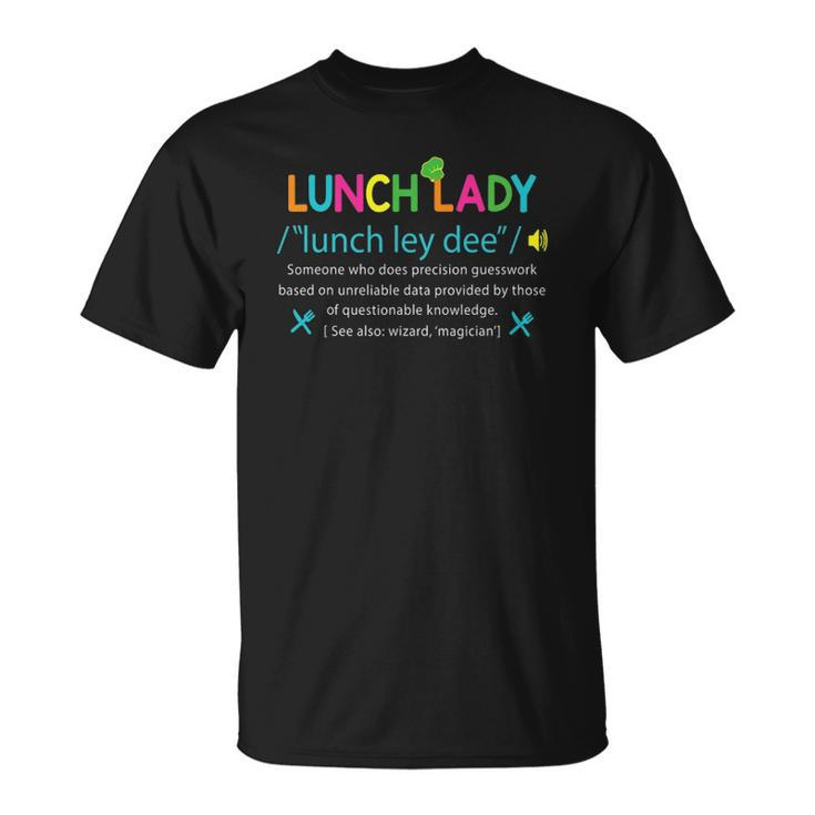 Lunch Lady Definition Funny Lunch Lady Appreciation Unisex T-Shirt