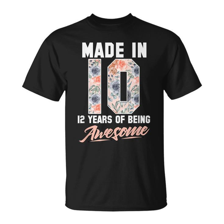 Made In 2010 12 Years Of Being Awesome 12Th Birthday Flowers  Unisex T-Shirt