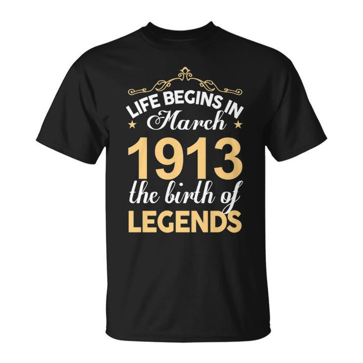 March 1913 Birthday Life Begins In March 1913 V2 T-Shirt