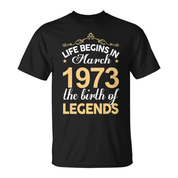March 1973 Birthday Life Begins In March 1973 V2 T-Shirt