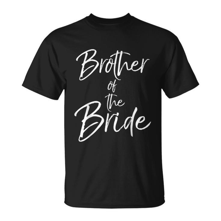 Matching Bridal Party For Family Brother Of The Bride  Unisex T-Shirt