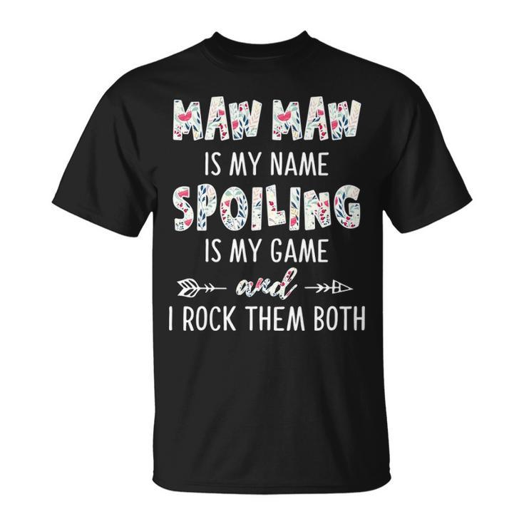 Maw Maw Grandma Maw Maw Is My Name Spoiling Is My Game T-Shirt