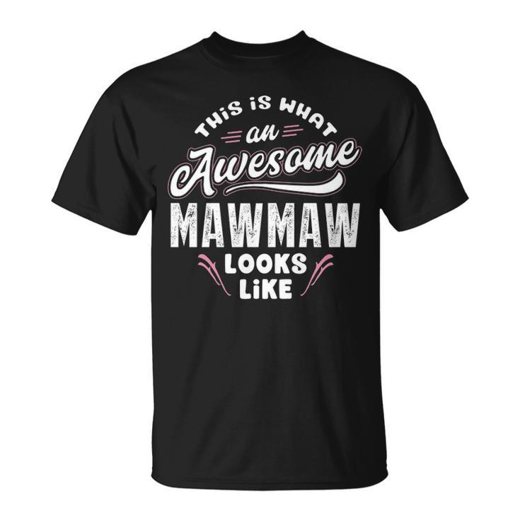 Mawmaw Grandma This Is What An Awesome Mawmaw Looks Like T-Shirt