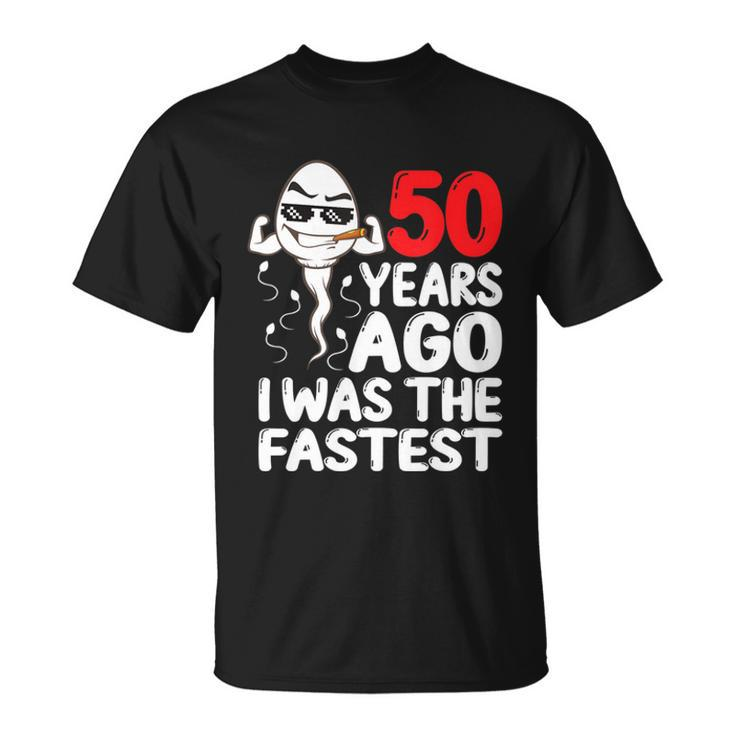 Mens 50Th Birthday Gag Dress 50 Years Ago I Was The Fastest Funny  Unisex T-Shirt