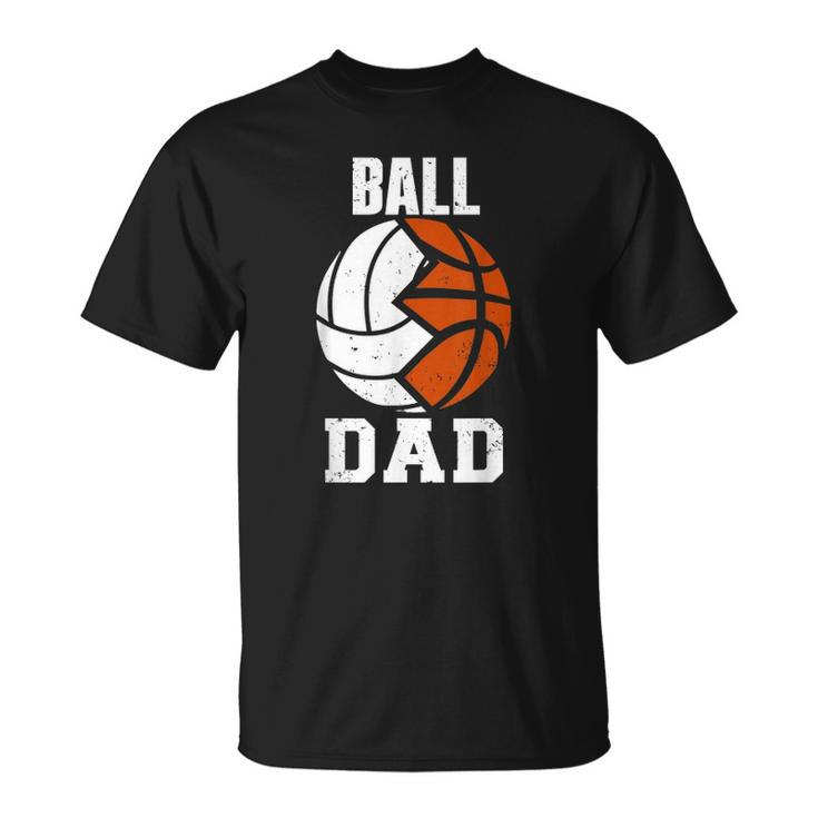 Mens Ball Dad Funny Volleyball Basketball Dad Unisex T-Shirt
