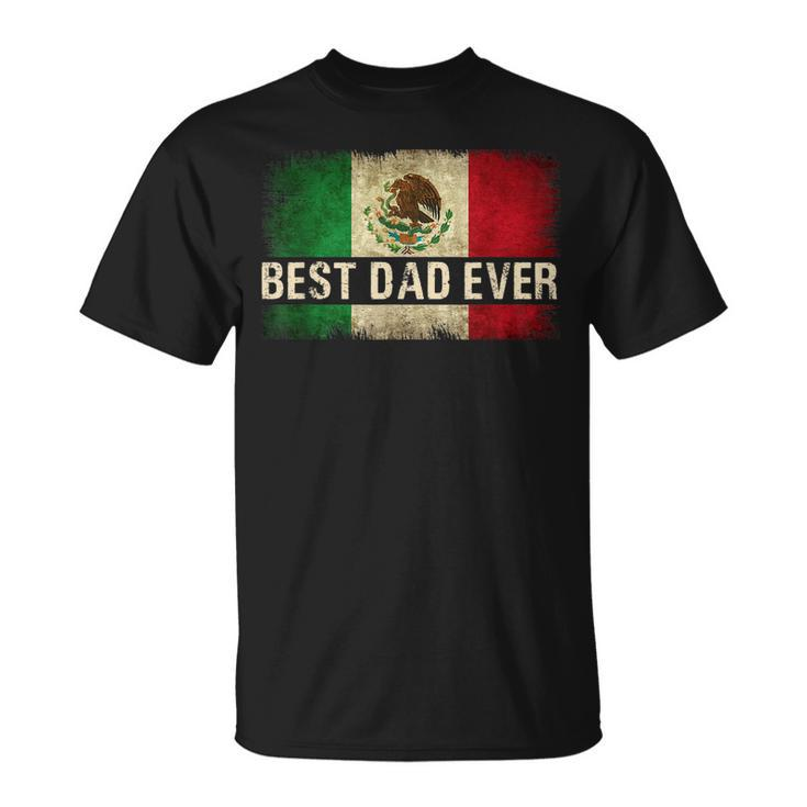 Mens Best Mexican Dad Ever Mexican Flag Pride Fathers Day Gift  V2 Unisex T-Shirt