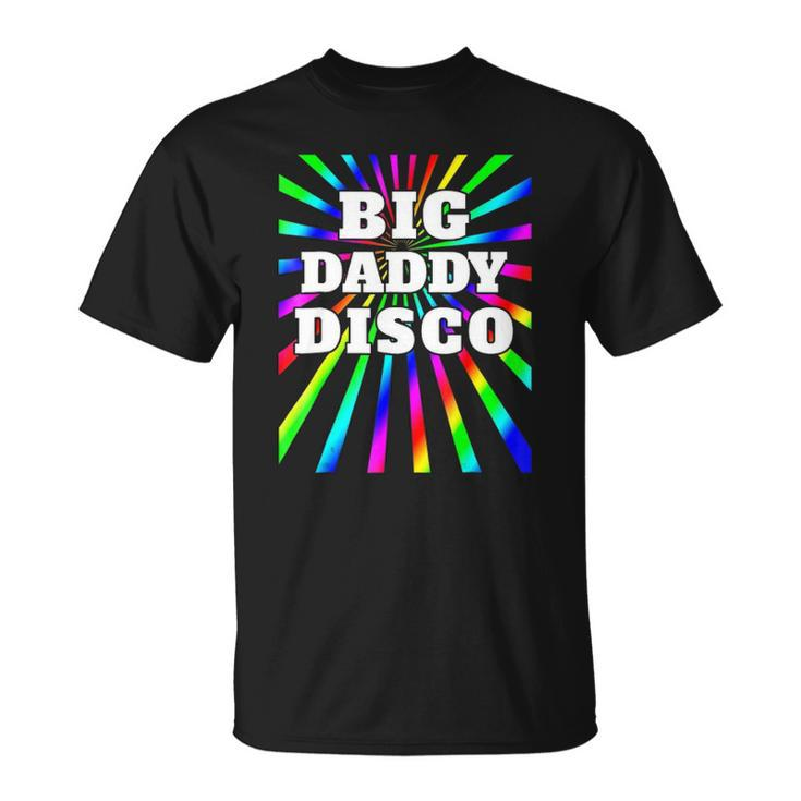 Mens Big Daddy Disco  Disco Party  70S 80S Party Unisex T-Shirt